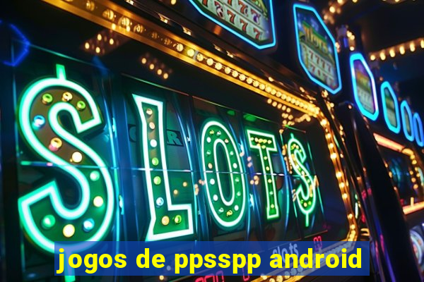 jogos de ppsspp android